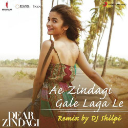 Unknown Ae Zindagi Gale Laga Le (Remix By DJ Shilpi) [Dear Zindagi]
